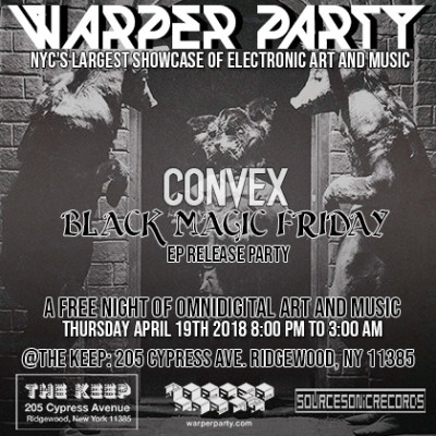 WARPER PARTY | Convex EP Release, April 19th 2017 @ The KEEP